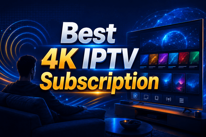 Best 4K IPTV Subscription