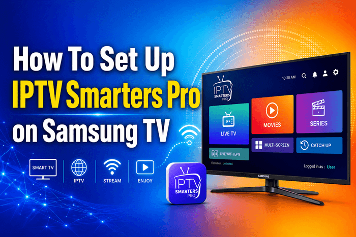 How to Set Up IPTV Smarters Pro on Samsung TV