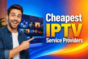 Cheapest IPTV Service Providers