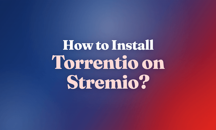 How to Install Torrentio on Stremio