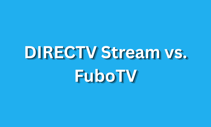 DIRECTV Stream vs. FuboTV