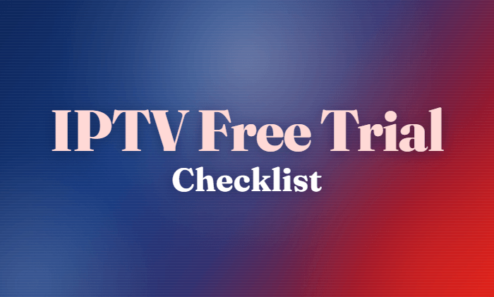 IPTV Free Trial Checklist