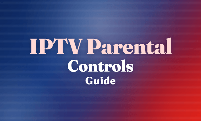 IPTV Parental Controls Guide