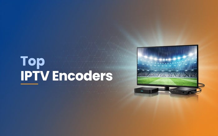 Top IPTV Encoders