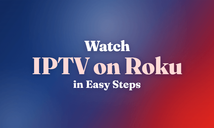Watch IPTV on Roku