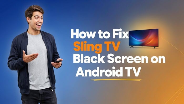 How to Fix Sling TV Black Screen on Android TV