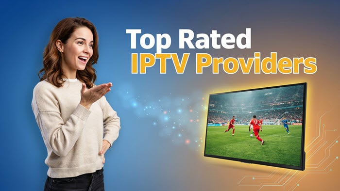 Top Rated IPTV Providers