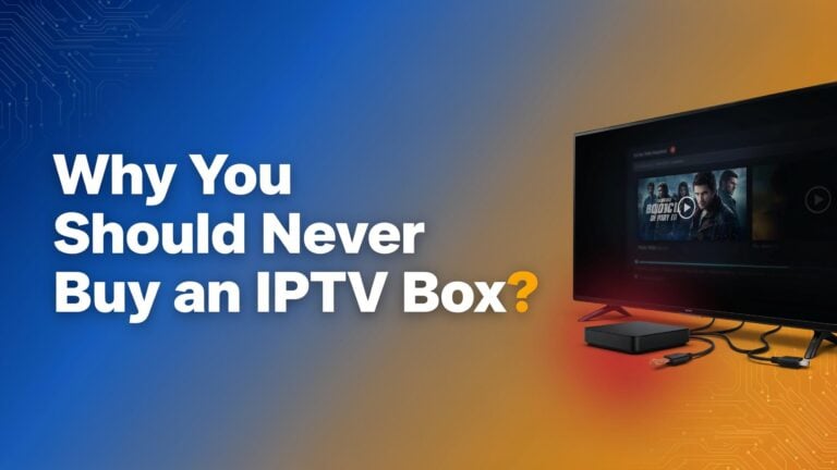 Why You Should Never Buy an IPTV Box